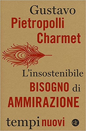 L’insostenibile bisogno di ammirazione